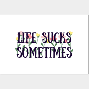 Life sucks sometimes Posters and Art